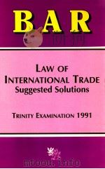 LAW OF INTERNATIONAL TRADE SUGGESTED SOLUTIONS   1991  PDF电子版封面  1853529966  TRINITY EXAMINATION 