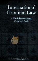 INTERNATLONAL CRIMINAL LAW A DRAFT LNTERNATIONAL CRIMINAL CODE   1980  PDF电子版封面  9028601309   