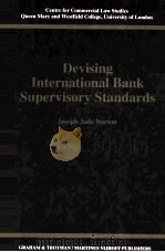DEVISING INTERNATIONAL BANK SUPERVSORY STANDARDS   1995  PDF电子版封面  1859661858  JOSEPH JUDE NORTON 