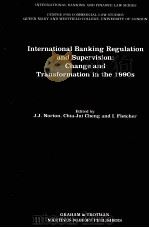 INTERNATIONAL BANKING REGULATION AND SUPERVISION：CHANGE AND TRANSFORMATION IN THE 1990S   1994  PDF电子版封面  1853339989   