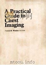 A practical guide to chest imaging   1984  PDF电子版封面  0443025436  Watkins;Patricia R. 