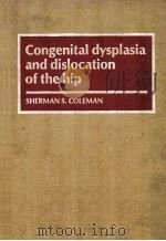 Congenital dysplasia and dislocation of the hip   1978  PDF电子版封面  0801610184  Sherman S. Coleman. 