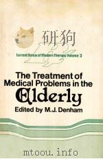 THE TREATMENT OF MEDICAL PROBLEMS IN THE ELDERLY  CURRENT STATUS OF MODERN THERAPY  VOLUME 3   1980  PDF电子版封面  0839141068  M.J.DENHAM 