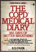 THE COPD MEDICAL DIARY  365 DAYS OF BETTER BREATHING   1983  PDF电子版封面  0801610451  B.D.COLEN 