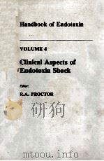 HANDBOOK OF ENDOTOXIN CLINICAL ASPECTS OF ENDOTOXIN SHOCK VOLUME 4   1986  PDF电子版封面  0444903909  R.A.PROCTOR 