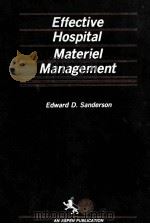 Effective hospital materiel management   1985  PDF电子版封面  0871891034  Edward D. Sanderson 