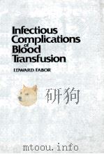 Infectious complications of blood transfusion   1982  PDF电子版封面  0126821402  Tabor;Edward. 
