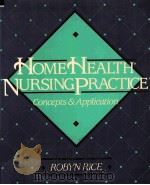 Home health nursing practice : concepts & application   1992  PDF电子版封面  0801641039  [edited by] Robyn Rice. 