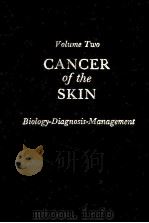 CANCER OF THE SKIN VOLUME TWO BIOLOGY DIAGNOSIS MANAGEMENT   1976  PDF电子版封面  0721612458  RAFAEL ANDRADE等 