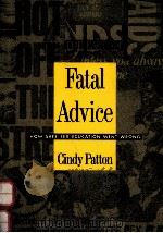 Fatal Advice: How Safe-Sex Education Went Wrong (Series Q)   1996  PDF电子版封面  9780822317500;0822317508  Cindy Patton 