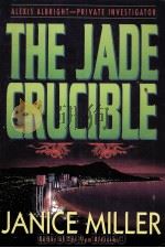 THE JADE CRUCIBLE   1995  PDF电子版封面  0785277064  JANICE MILLER 