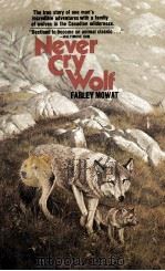 Never Cry Wolf   1965  PDF电子版封面    Farley Mowat 