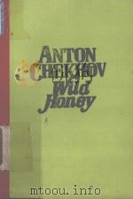 ANTON CHEKHOV WILD HONEY   1985  PDF电子版封面    MICHAEL FRAYN 