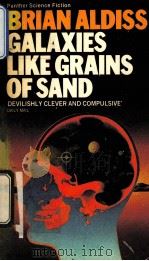 GALAXIES LIKE GRAINS OF SAND   1977  PDF电子版封面  0586049851  BRIAN ALDISS 