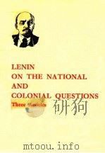 LENIN ON THE NATIONAL AND COLONIAL QUESTIONS THREE ARTICLES   1970  PDF电子版封面    V.I.LENIN 