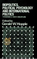 BIOPOLITICS POLITICAL PSYCHOLOGY AND INTERNATIONAL POLITICS   1982  PDF电子版封面  086187207X  GERALD HOPPLE 