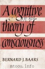 A Cognitive Theory of Consciousness   1989  PDF电子版封面  9780521301336;0521301335  Bernard J. Baars 