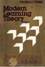 MODERN LEARNING THEORY:FOUNDATIONS AND FUNDAMENTAL ISSUES   1982  PDF电子版封面  0195030273  THOMAS J.TIGHE 