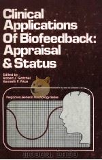 CLINICAL APPLICATIONS OF BIOFEEDBACK:APPRAISAL AND STATUS   1979  PDF电子版封面  0080229786  ROBERT J.GATCHEL  KENNETH P.PR 