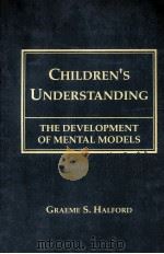 CHILDREN'S UNDERSTANDING THE DEVELOPMENT OF MENTAL MODELS   1993  PDF电子版封面  0805812334   
