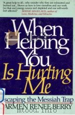 When Helping You Is Hurting Me   1989  PDF电子版封面  9780062500502;0062500503   