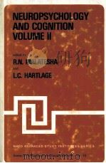 NEUROPSYCHOLOGY AND COGNITION  VOLUME 2   1982  PDF电子版封面  9024727286  R.N.MALATESHA  L.C.HARTLAGE 