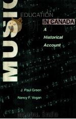 MUSIC EDUCATION IN CANDA:A HISTORICAL ACCOUNT   1991  PDF电子版封面  0802058914  J.PAUL GREEN  NANCY F.VOGAN 