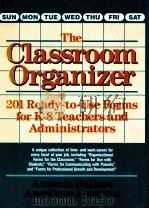 THE CLASSROOM ORGANIZER:201 READY-TO-USE FORMS FOR K-8 TEACHERS AND ADMINISTRATORS   1989  PDF电子版封面  0131368702  ANTONIA BALLARE  ANGELIQUE LAM 