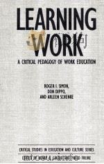 LEARNING WORK: A CRITICAL PEDAGOGY OF WORK EDUCATION   1991  PDF电子版封面  0897892372   