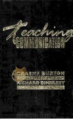 Teaching communication   1990  PDF电子版封面  0415030625  Graeme Burton and Richard Dimb 