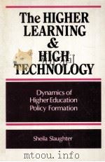 THE HIGHER LEARNING AND HIGH TECHNOLOGY   1990  PDF电子版封面  0791400492  SHEILA SLAUGHTER 