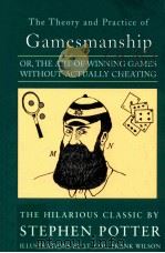 THE THEORY AND PRACTICE OF GAMESMANSHIP OR THE ART OF WINNING GAMES WITHOUT ACTUALLY CHEATING   1951  PDF电子版封面  1559212233   