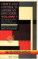 CHOICE AND CONTROL IN AMERICAN EDUCATION VOLUME 1:THE THEORY OF CHOICE AND CONTROL IN EDUCATION   1990  PDF电子版封面  1850008205  WILLIAM H.CLUNE  JOHN F.WITTE 