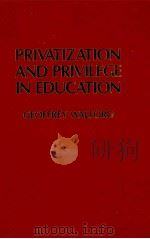 Privatization and privilege in education   1990  PDF电子版封面  041504247X;0415042488  Geoffrey Walford. 