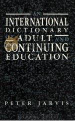 An international dictionary of adult and continuing education   1989  PDF电子版封面  0415024218  Peter Jarvis 