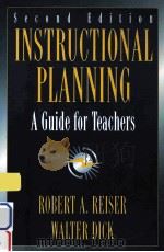 INSTRUCTIONAL PLANNING A GUIDE FOR TEACHERS  SECOND EDITION   1996  PDF电子版封面  0205166148  ROBERT A.REISER 
