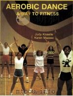 AEROBIC DANCE AWAY TO FITNESS   1983  PDF电子版封面  0895820943  JUDY KISSELLE 