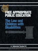 FREE APPROPRIATE PUBLIC EDUCATION:THE LAW AND CHILDREN WITH DISABILITIES   1986  PDF电子版封面  0891081259  H.RUTHERFORD TURNBULL III 