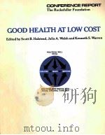 GOOD HEALTH AT LOW COST CONFERENCE REPORT THE ROCKEFELLER FOUNDATION   1985  PDF电子版封面     