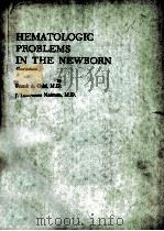 HEMATOLOGIC PROBLEMS IN THE NEWBORN  THIRD EDITION   1982  PDF电子版封面  0721670229  FRANK A.OSKI  J.LAWRENCE NAIMA 