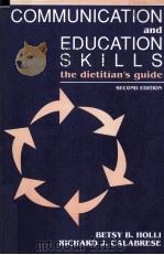 COMMUNICATION AND EDUCATION SKILLS THE DIETITIAN`S GUIDE  SECOND EDITION   1991  PDF电子版封面  0812113861   