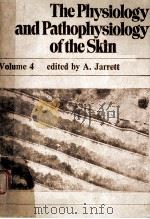 THEPHYSIOLOGY AND PATHOPHYSIOLOGY OF THE SKIN  VOLUME 4   1977  PDF电子版封面  0123806046  A.JARRETT 