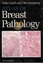 FOLKE LINELL AND OTTO LJUNGBERG ATLAS OF BREAST PATHOLOGY   1984  PDF电子版封面  8716096363  LARS THORSEN 