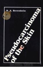 Pseudocarcinoma of the Skin   1986  PDF电子版封面  9780306109812;0306109816   