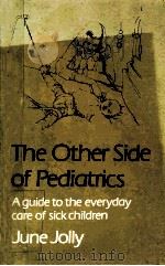 The Other Side of Pediatrics   1981  PDF电子版封面  9780839116868;0839116861  June Jolly 