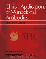 Clinical applications of monoclonal antibodies   1984  PDF电子版封面  0443030421  edited by E.S. Lennox. 