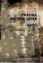 TRAUMA TO THE LIVER  SECOND EDITION（1971 PDF版）