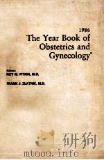 THE YEAR BOOK OF OBSTETRICS AND GYNECOLOGY 1986   1986  PDF电子版封面  0815166958  ROY M.PITKIN  FRANK J.ZLATNIK 