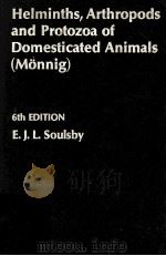 HELMINTHS ARTHROPODS AND PROTOZOA OF DOMESTICATED ANIMALS (MONNIG) SIXTH EDITION   1968  PDF电子版封面    E.J.L.SOULSBY 