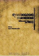 GYNECOLOGIC DISORDERS  DIFFERENTIAL DIAGNOSIS AND THERAPY   1982  PDF电子版封面  0808914197   